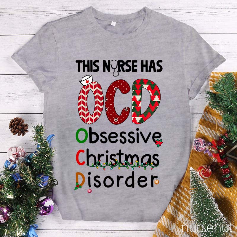 This Nurse Has OCD Obsessive Christmas Disorder Nurse T-Shirt