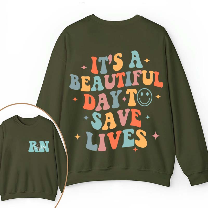 Personalized It's Beautiful Day To Save Lives Nurse Two Sided Sweatshirt