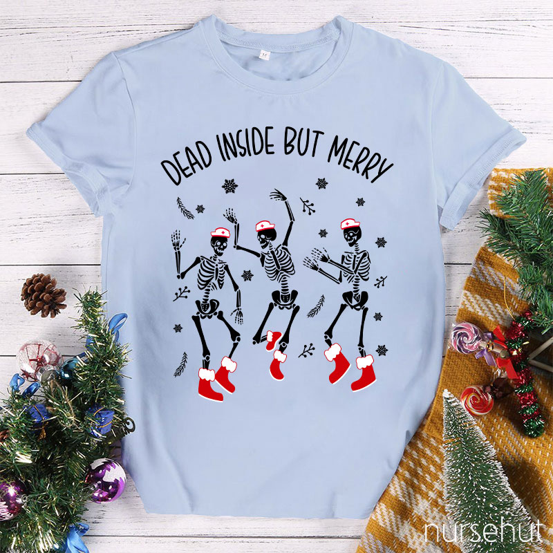 Dead Inside But Merry Nurse T-Shirt