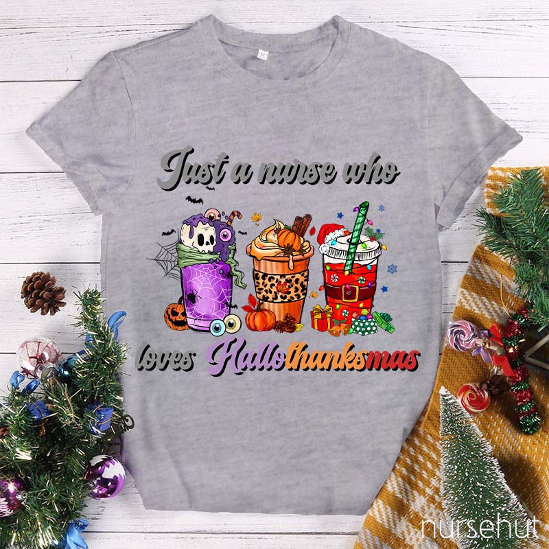 Just A Nurse Who Loves Hallothanksmas Nurse T-Shirt