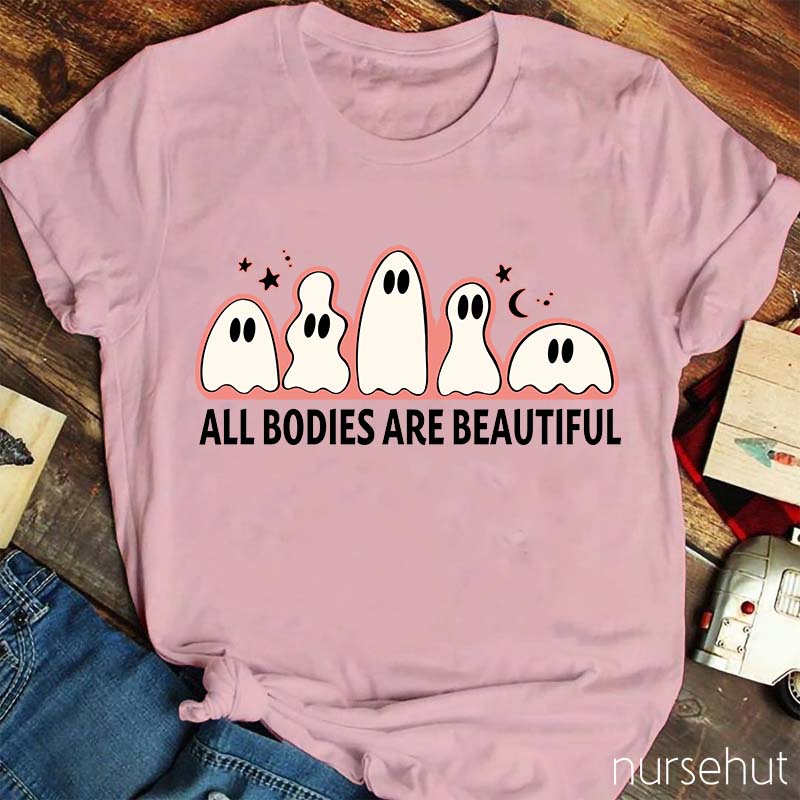 All Bodies Are Beautiful Nurse T-Shirt