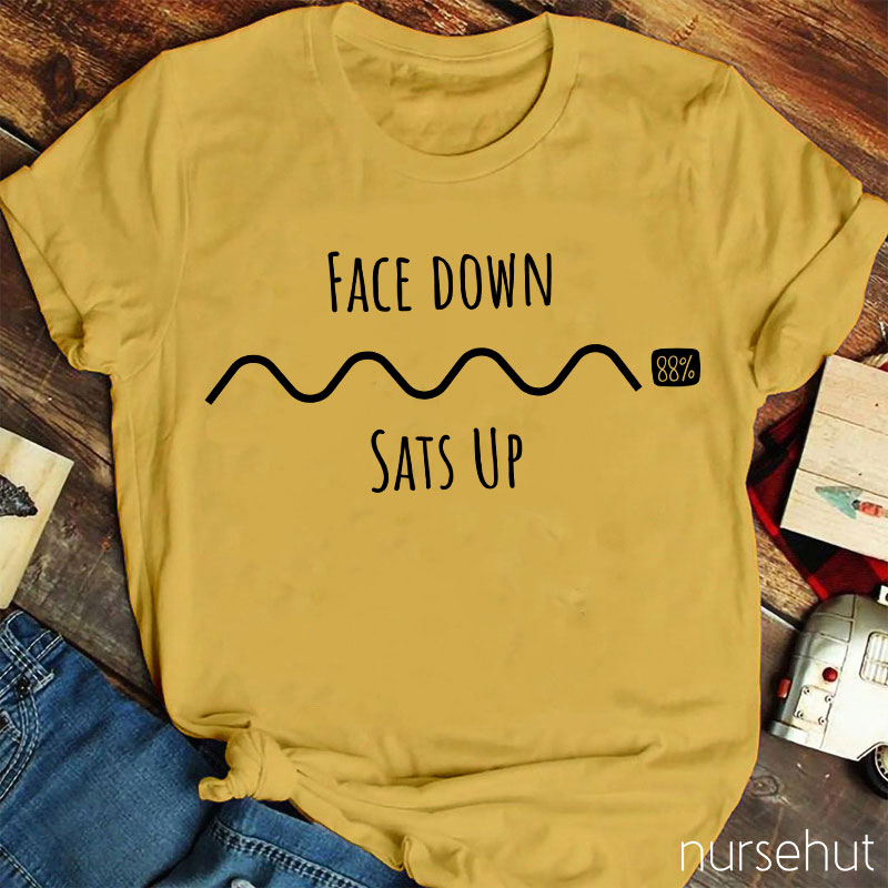 Face Down Sats Up Nurse T-Shirt