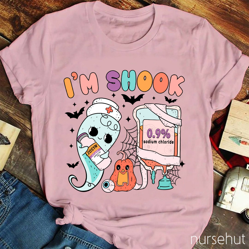 I'm Shook Nurse T-Shirt