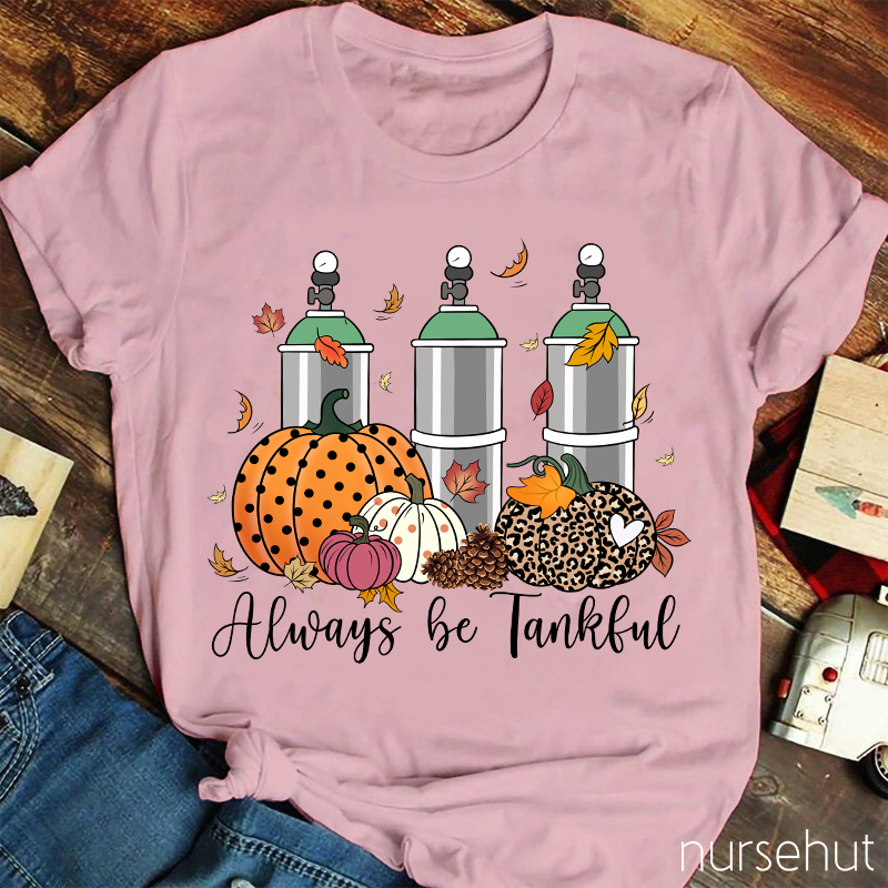 Always Be Thankful Nurse T-Shirt