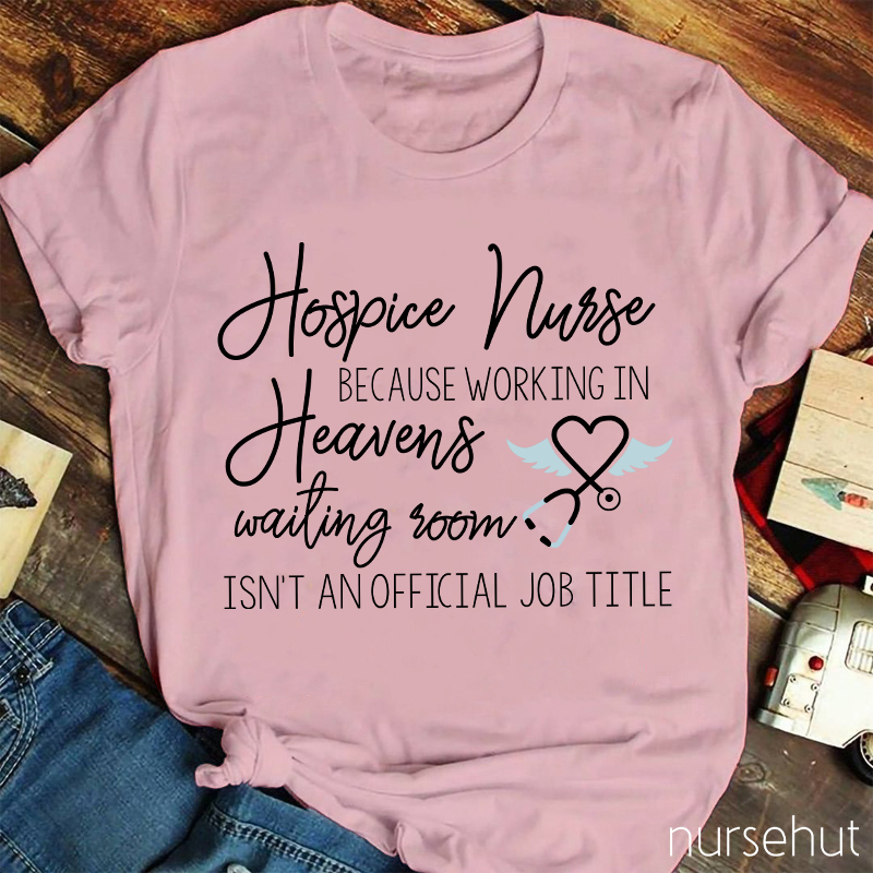 Hospice Nurse Heaven's Waiting Room Nurse T-Shirt