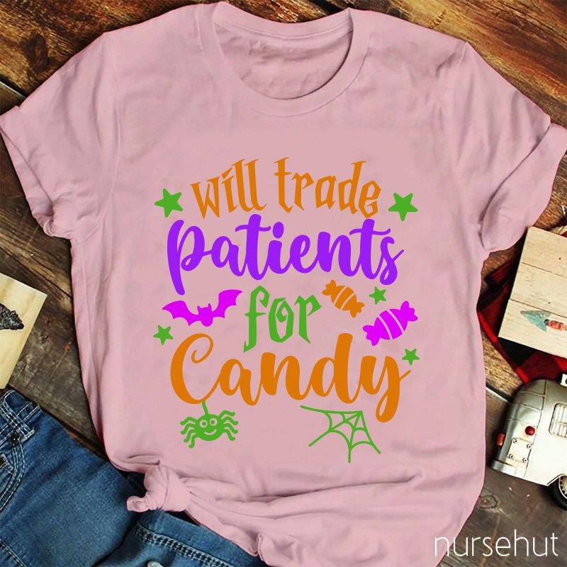 Will Trade Patients For Candy Nurse T-Shirt