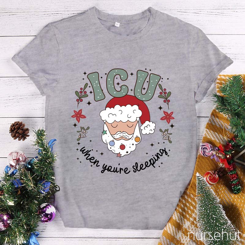 ICU When You're Sleeping Nurse T-Shirt