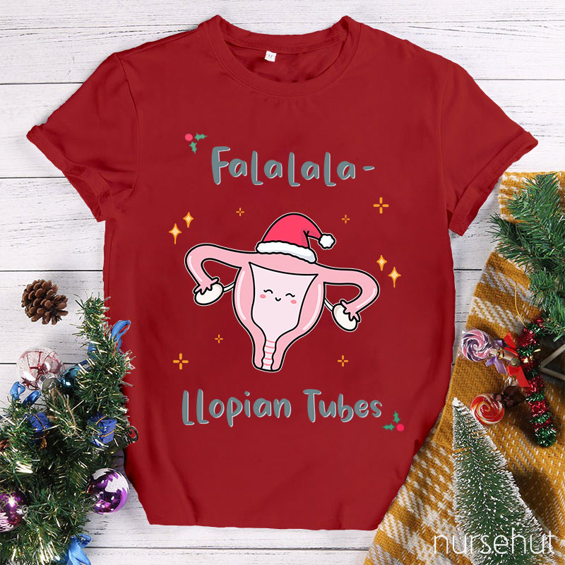 Falalala Llopian Tubes Nurse T-Shirt