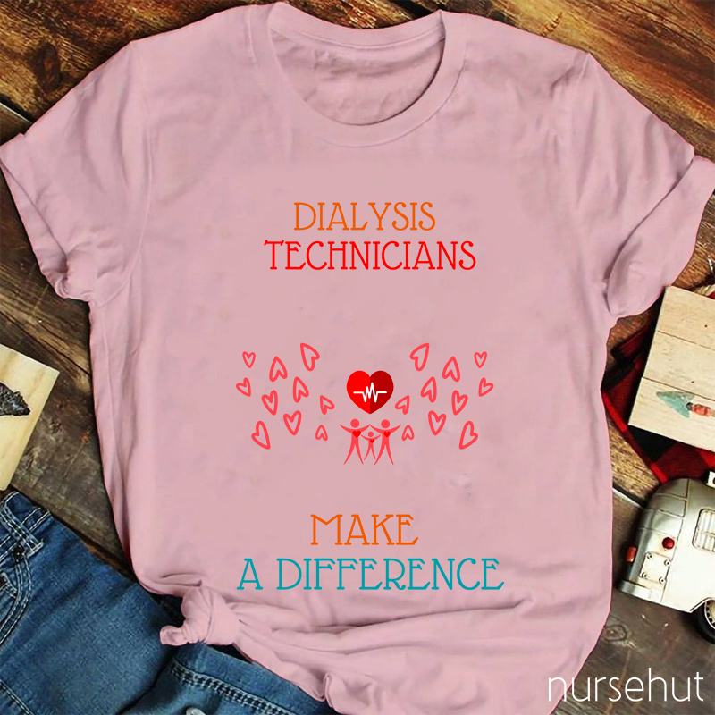 Dialysis Technicians Make A Difference Nurse T-Shirt