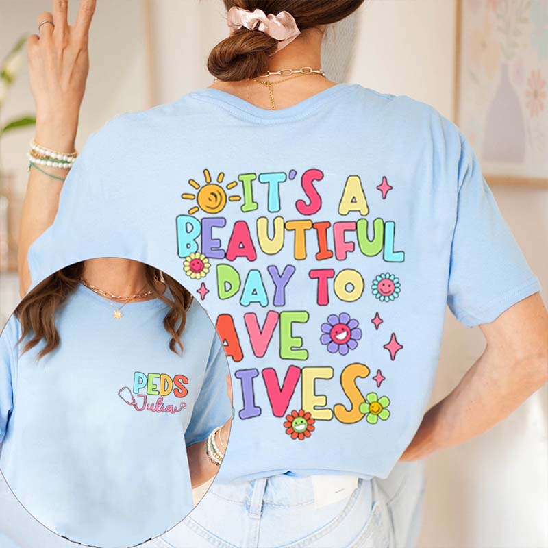 Personalized Name It's A Beautiful Day To Save Lives Nurse Two Sided T-Shirt
