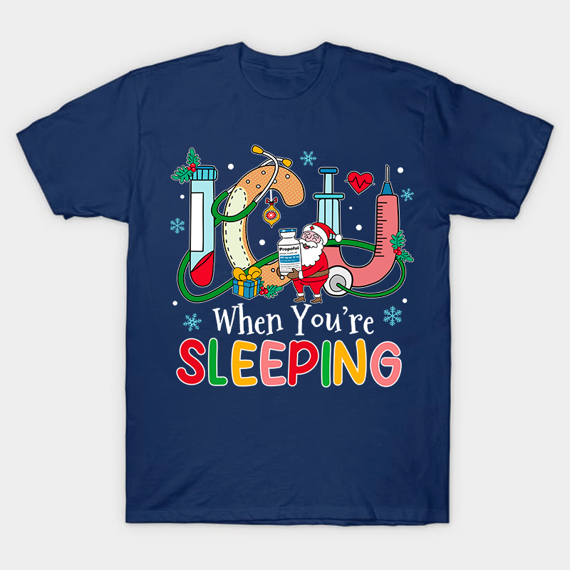 ICU When You're Sleeping Nurse T-Shirt