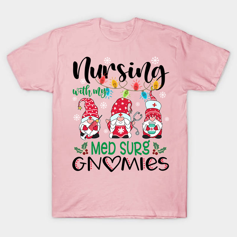 Nursing With My Gnomies Nurse T-Shirt