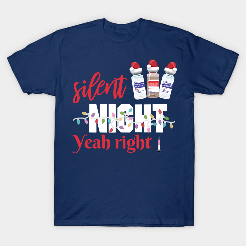 Silent Night Yeah Right Nurse T-Shirt