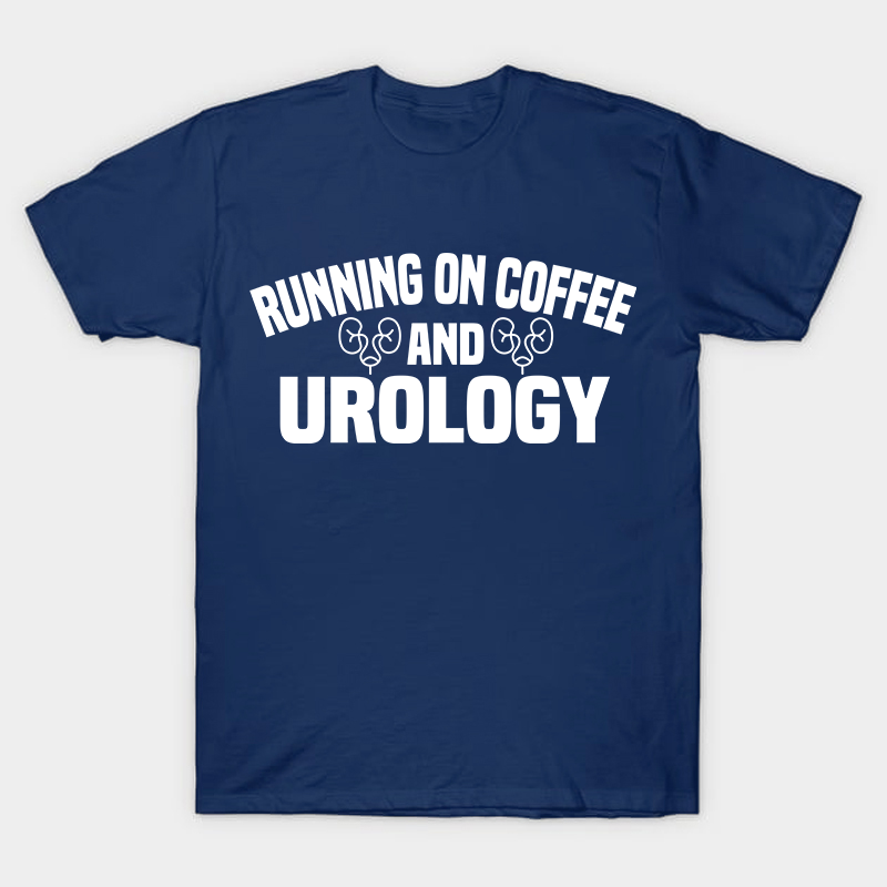 Running On Coffee And Urology Nurse T-Shirt
