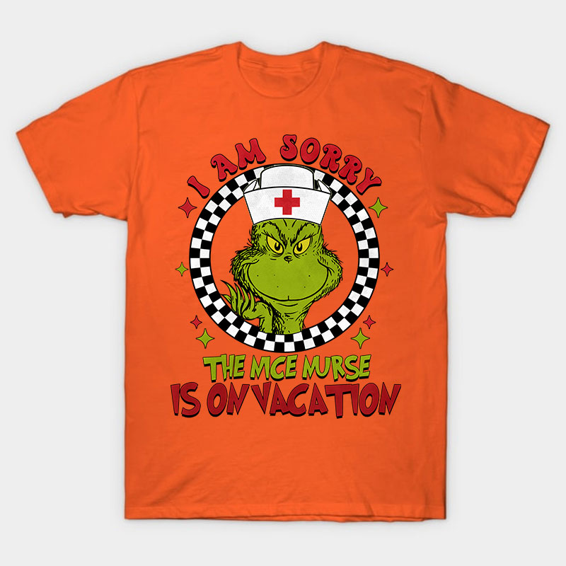 I Am Sorry The Nice Nurse Is On Vacation Nurse T-Shirt