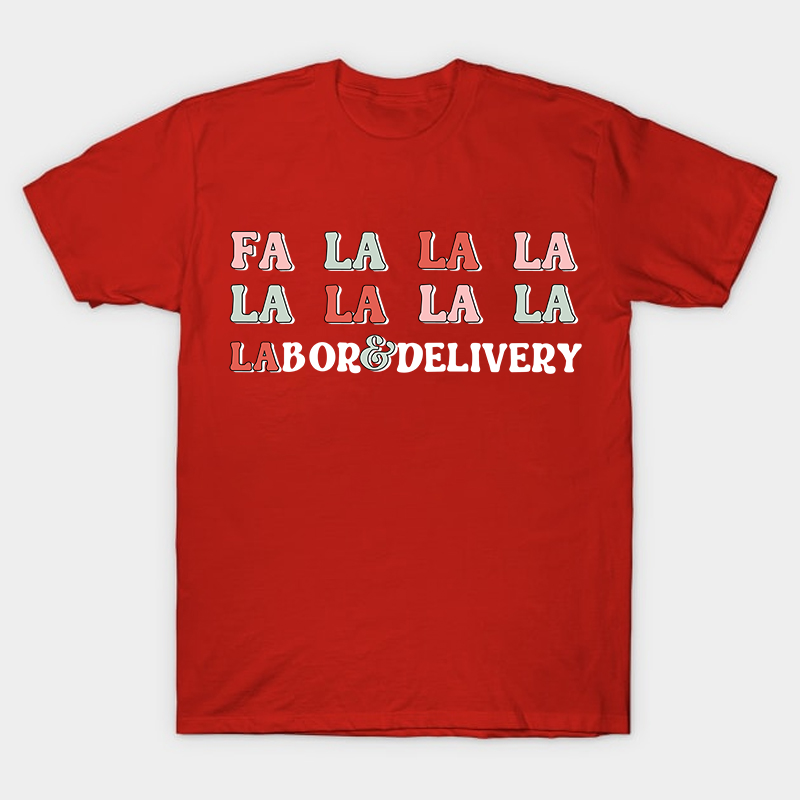 Fa La La Labor And Delivery Nurse T-Shirt