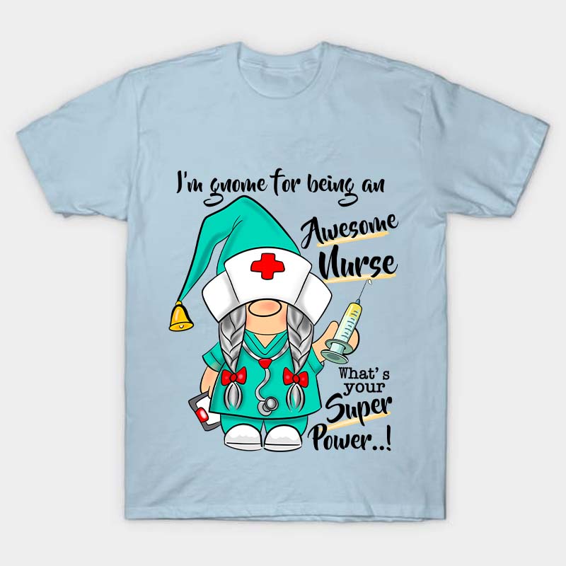 I'm Gnome For Being An Awesome Nurse T-Shirt