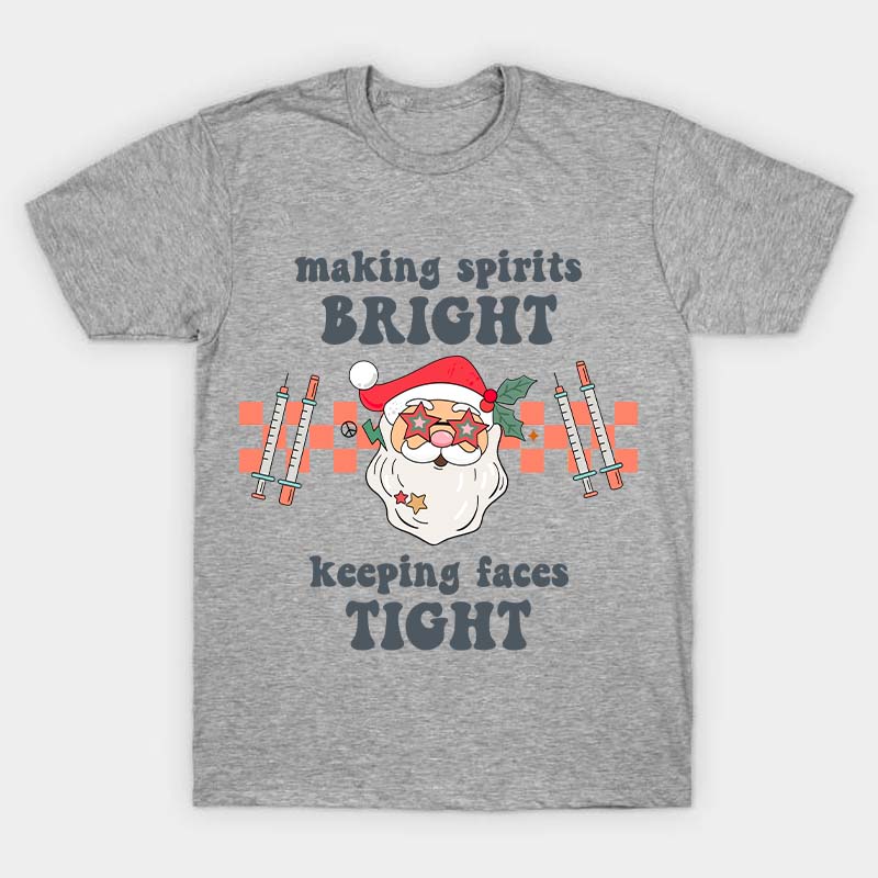Making Spirits Bright Keeping Faces Tight Nurse T-Shirt