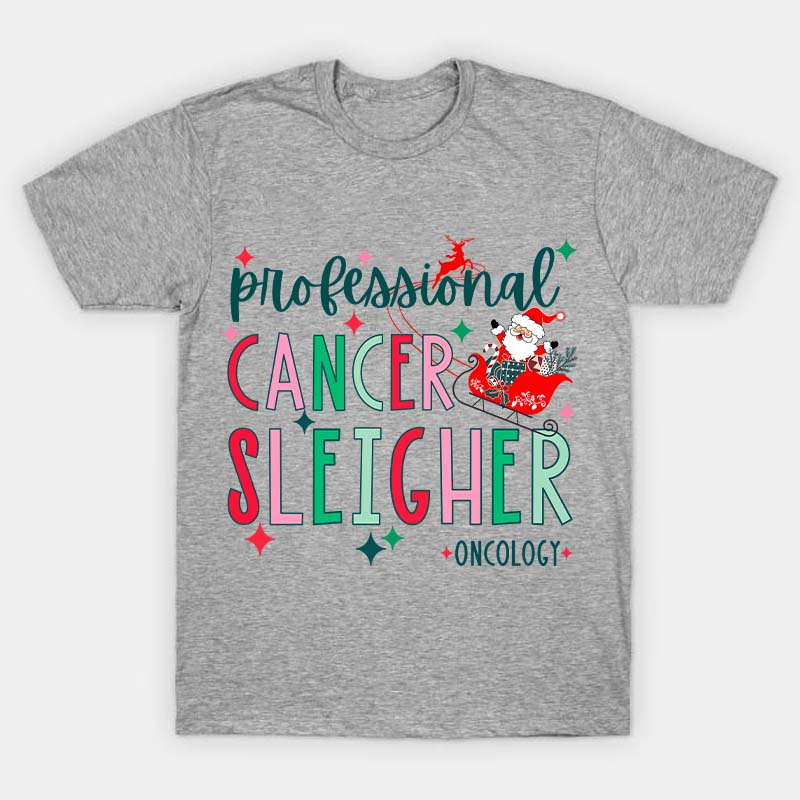 Professional Cancer Sleigher Nurse T-Shirt