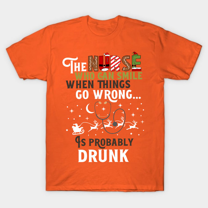 The Nurse Is Probably Drunk Nurse T-Shirt