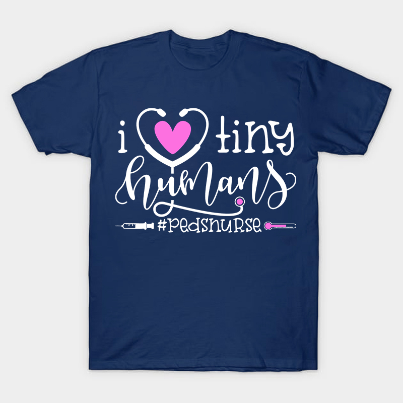 I Love Tiny Humans Nurse T-Shirt