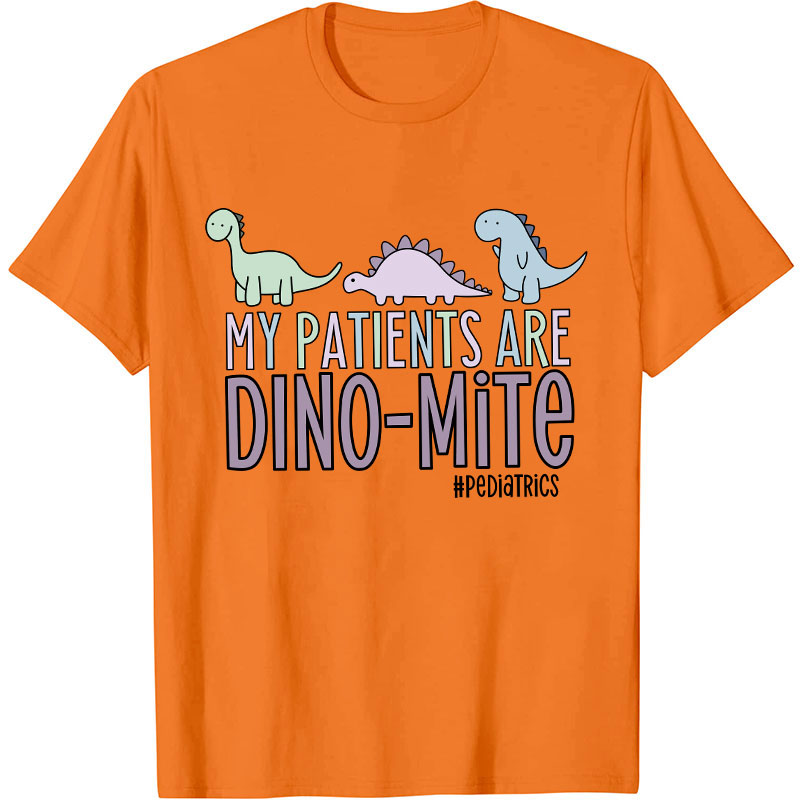 My Patients Are Dinomite Pediatrics Nurse T-Shirt