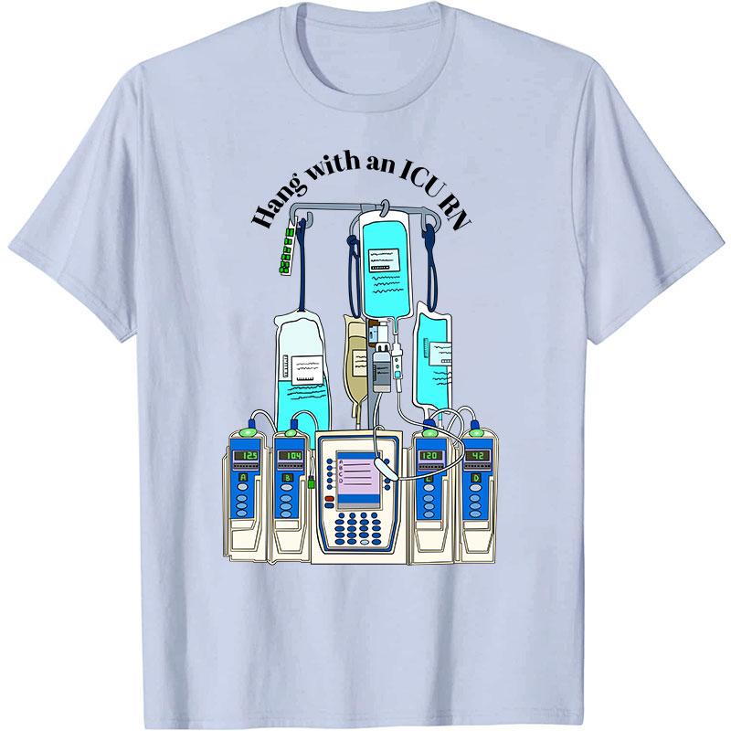 Hang With An ICU RN Nurse T-Shirt