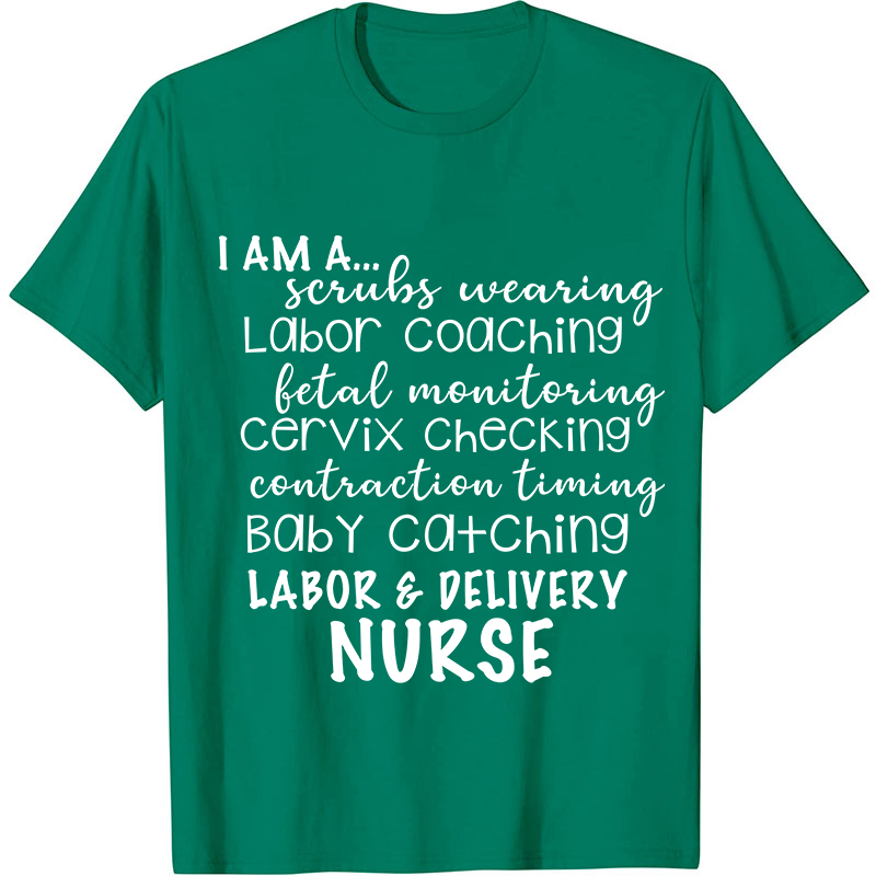 I Am A Labor And Delivery Nurse T-Shirt