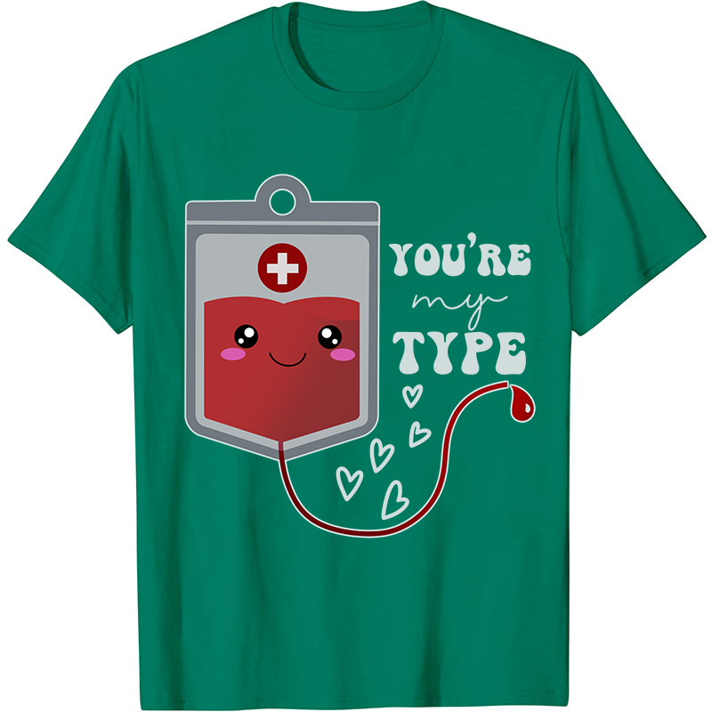 You're My Type Nurse T-Shirt
