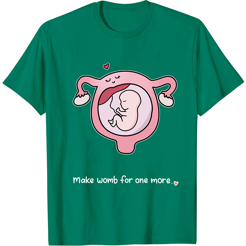 Make Womb For One More Nurse T-Shirt