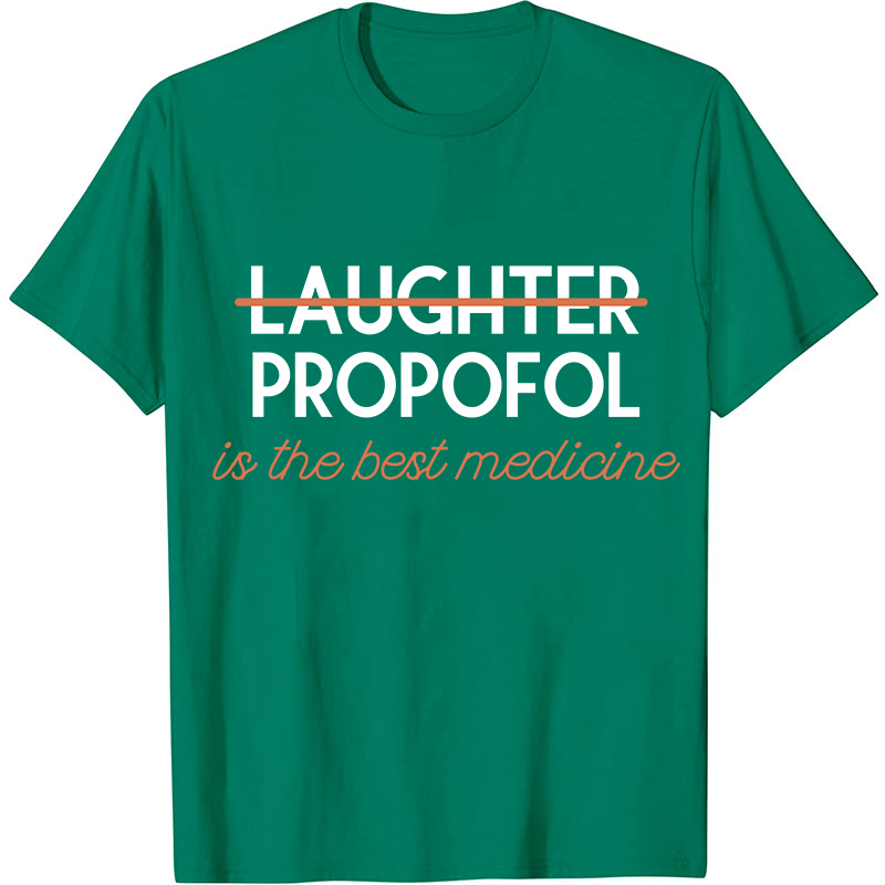 Propofol Is The Best Medicine Nurse T-Shirt