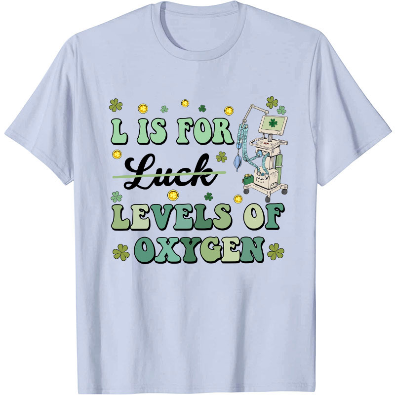 L Is For Levels Of Oxygen Nurse T-Shirt