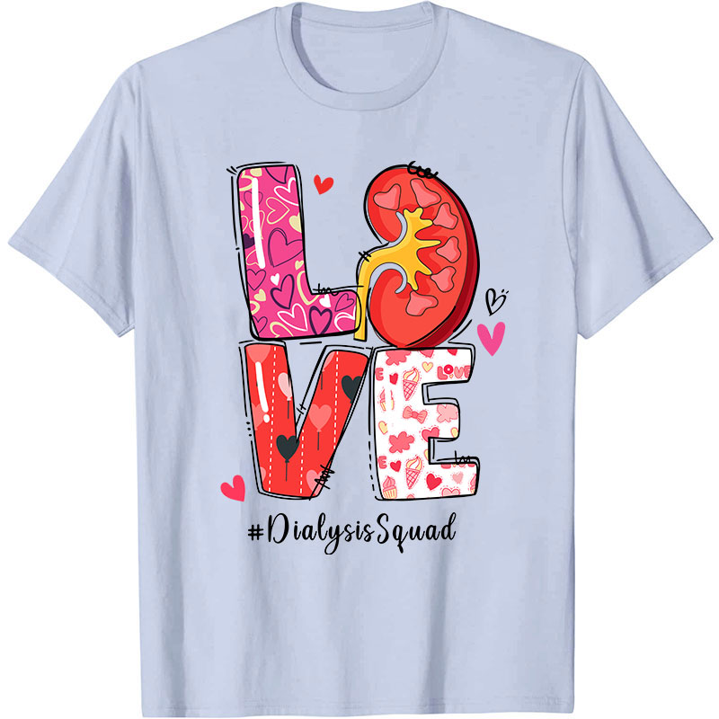 Love Dialysis Squad Nurse T-Shirt