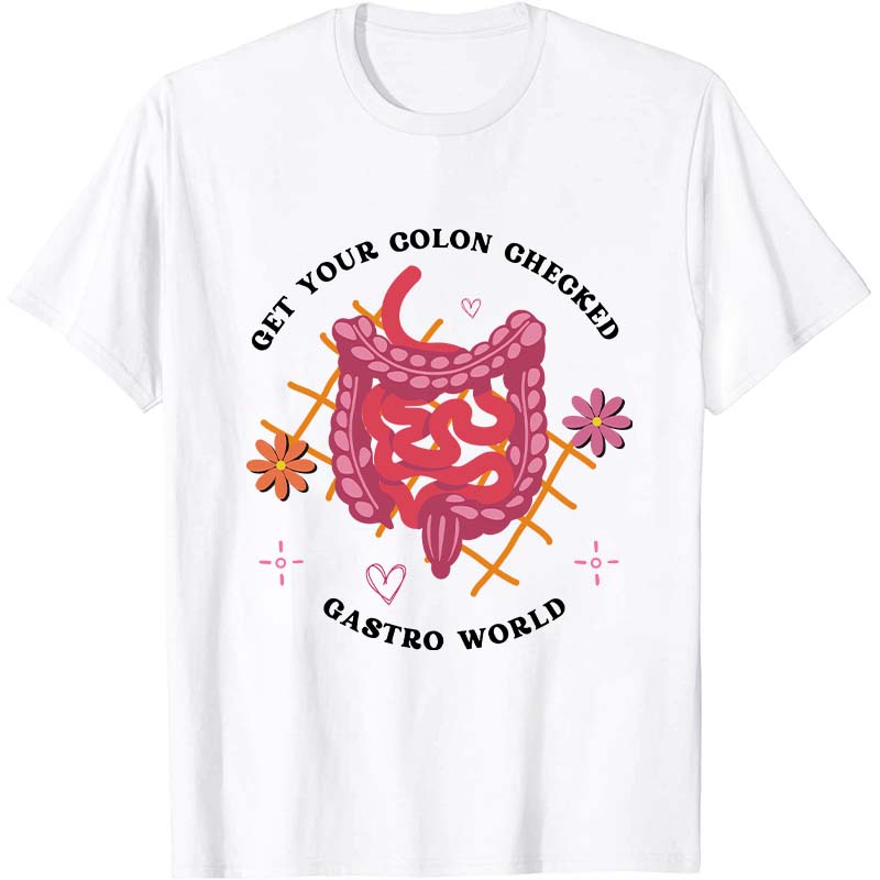 Get Your Colon Checked Gastro World Nurse T-Shirt