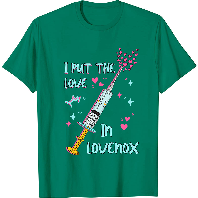 I Put The Love In Lovenox Nurse T-Shirt