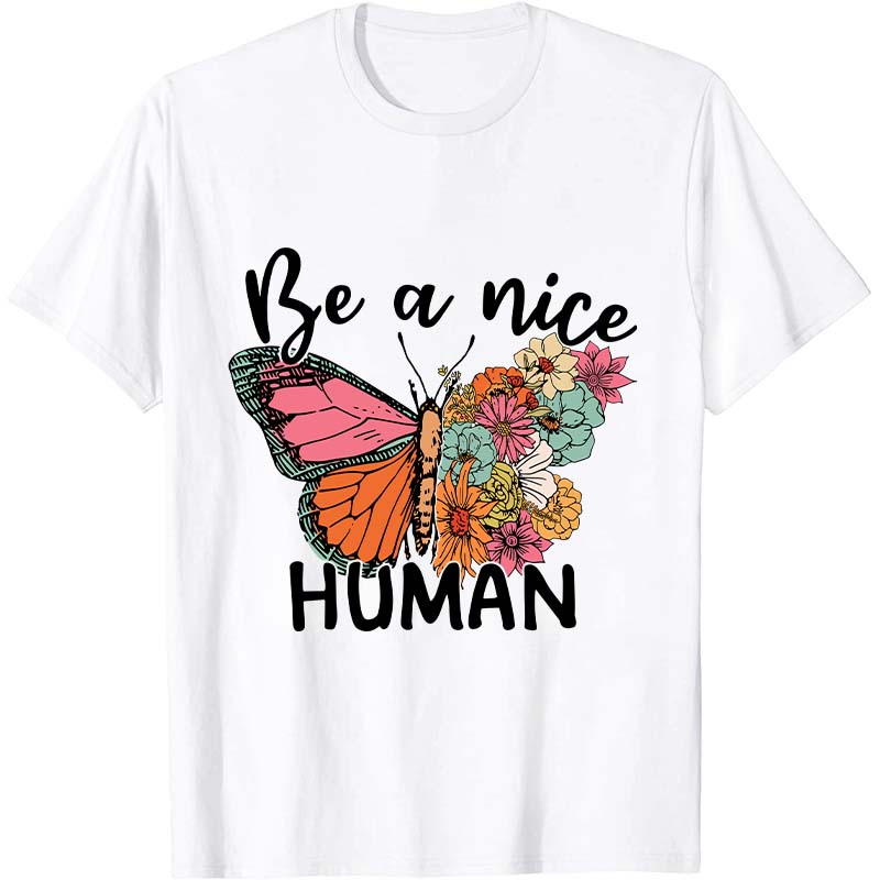 Be A Nice Human Nurse T-Shirt