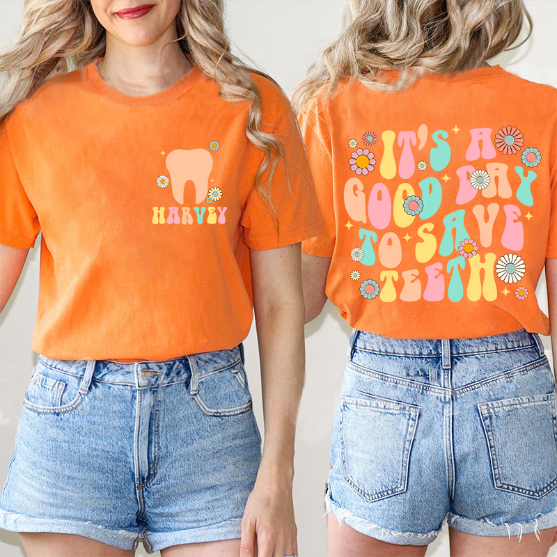 It's A Good Day To Save Teeth Nurse Two Sided T-Shirt