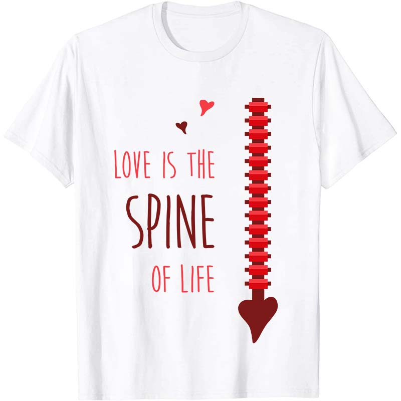 Love Is The Spine Of Life Nurse T-Shirt