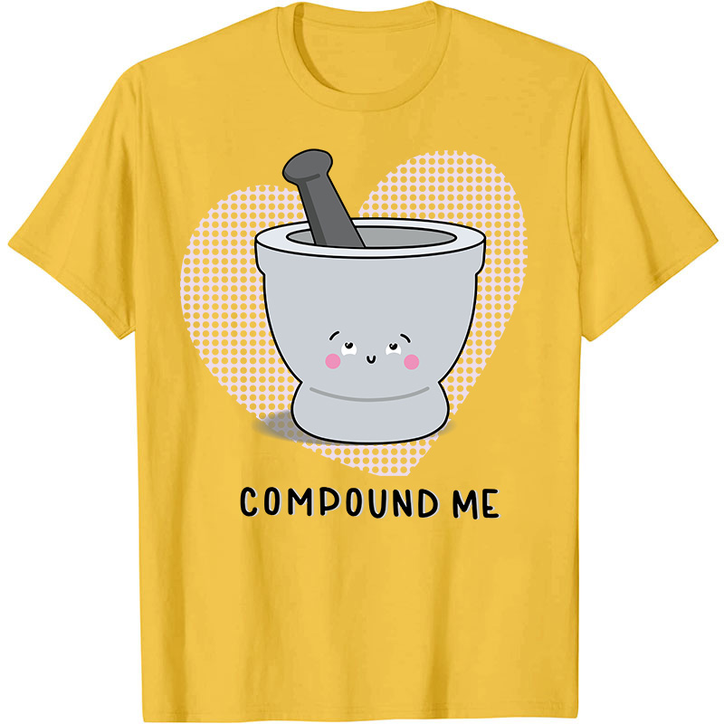 Compound Me Nurse T-Shirt