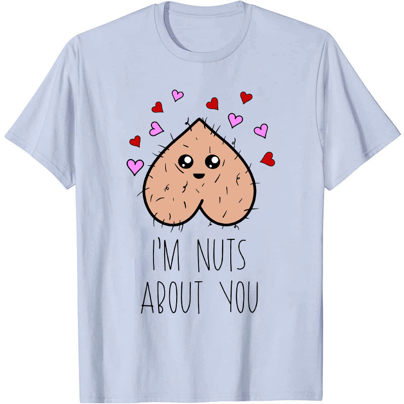 I'm Nuts About You Nurse T-Shirt