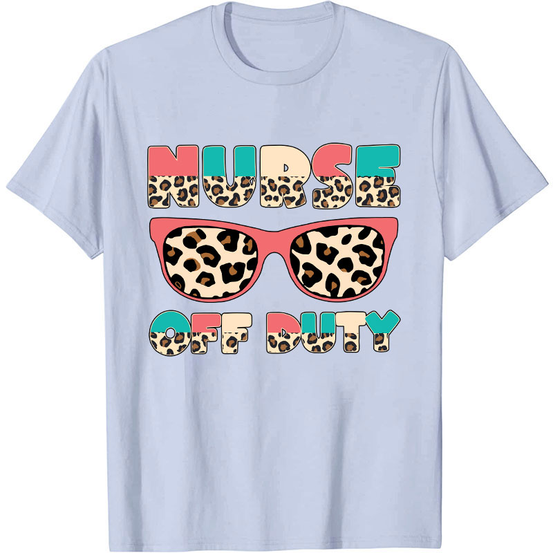 Nurse Off Duty  Nurse T-Shirt
