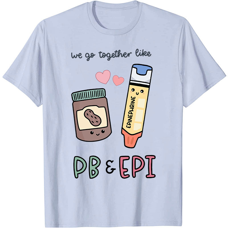 We Go Together Like Nurse T-Shirt