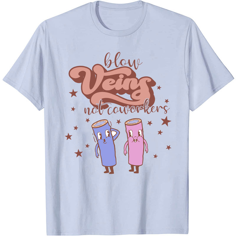 Below Veins Not Coworkers Nurse T-Shirt