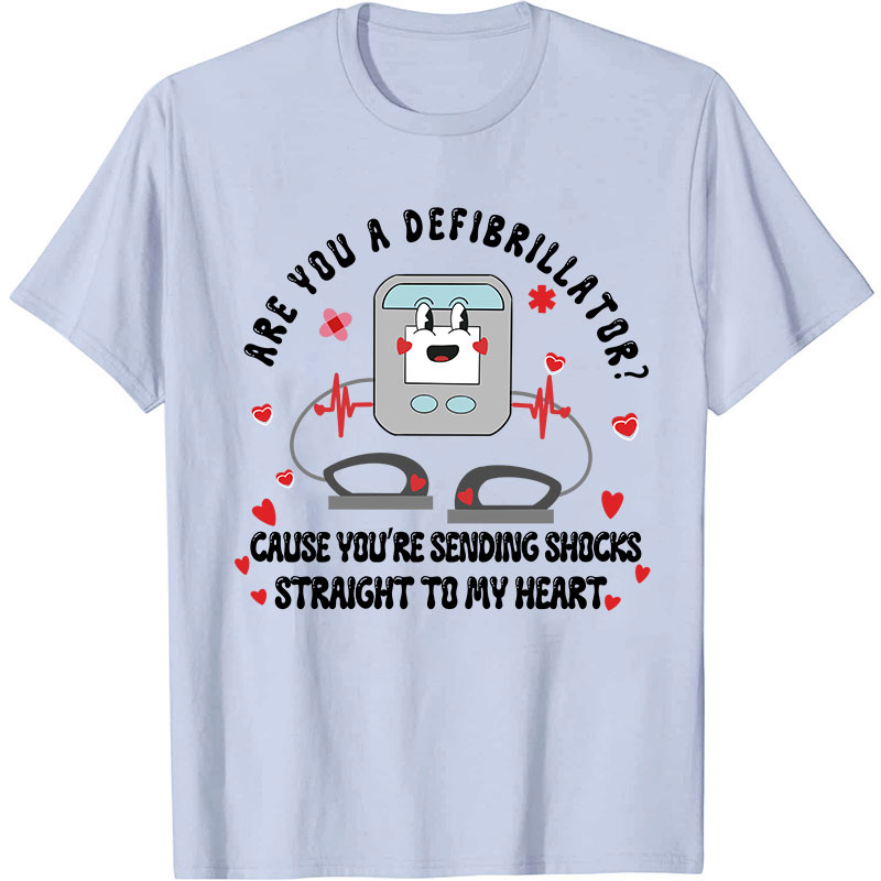 Are You A Defibrillator Nurse T-Shirt