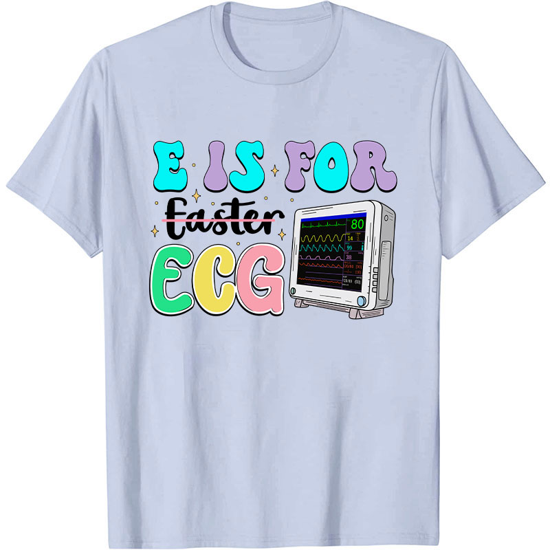 E Is For ECG Nurse T-Shirt