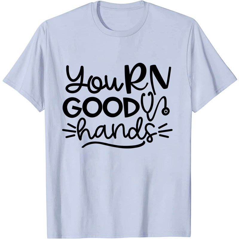 You RN Good Hands Nurse T-Shirt