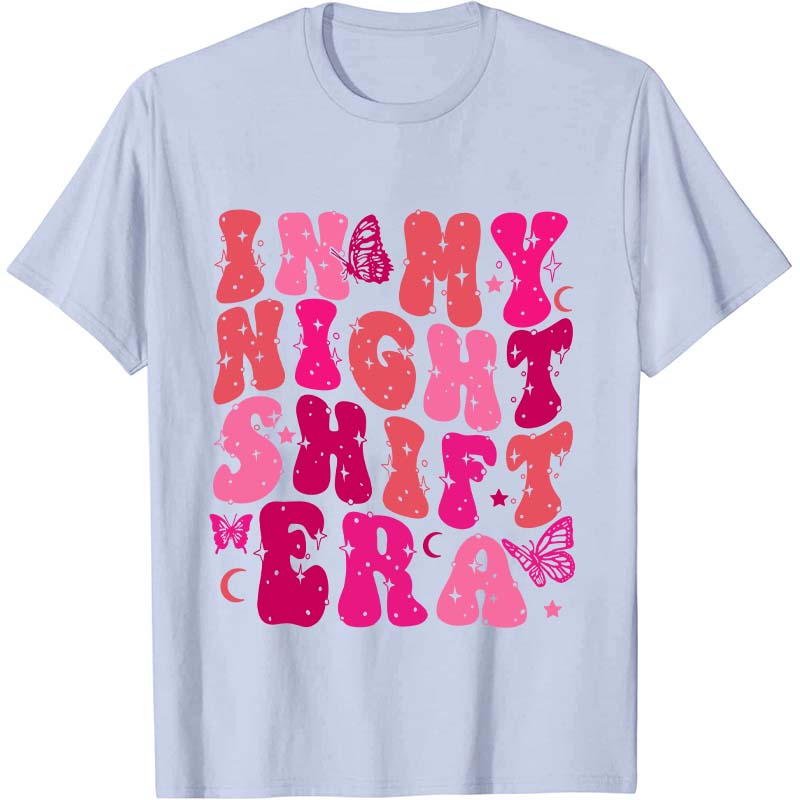 In My Night Shift Era Nurse T-Shirt