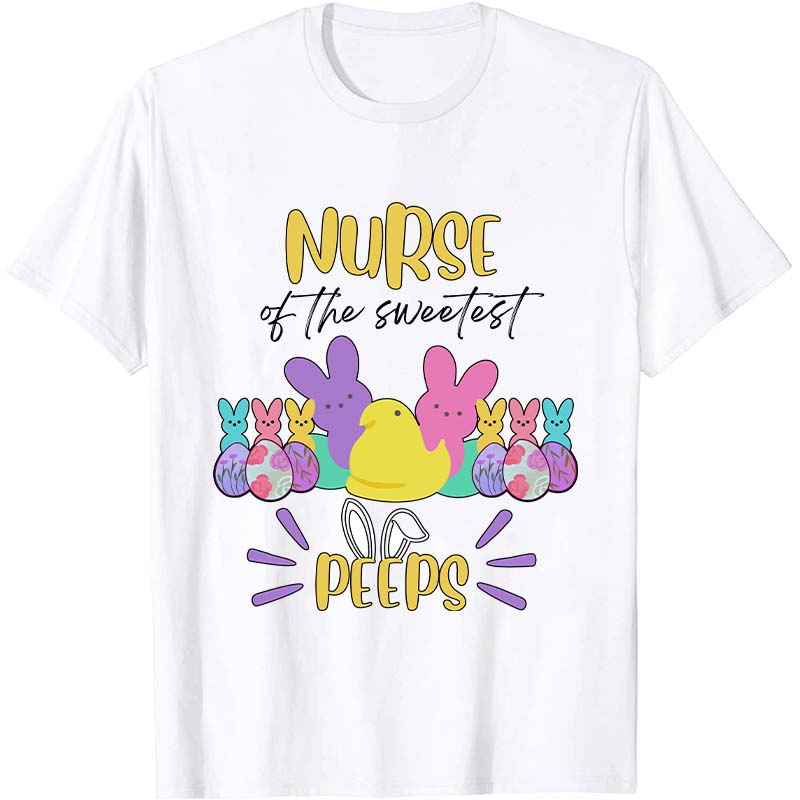 Nurse Of The Sweetest Peeps Nurse T-Shirt