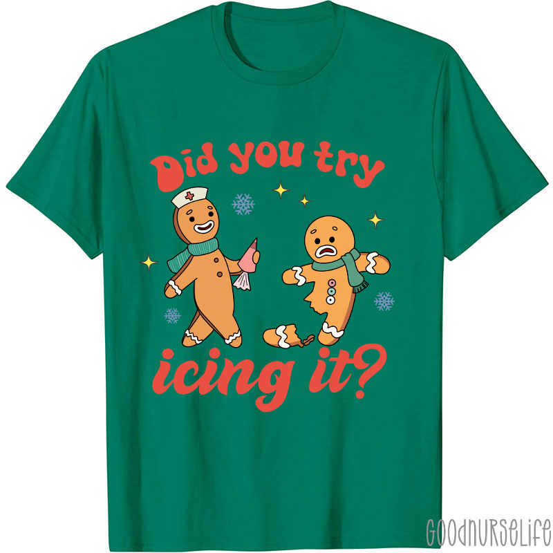 Did You Try Icing It Nurse T-Shirt