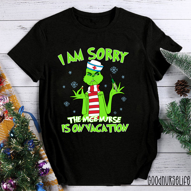 I Am Sorry The Nice Nurse Is On Vacation Nurse T-Shirt